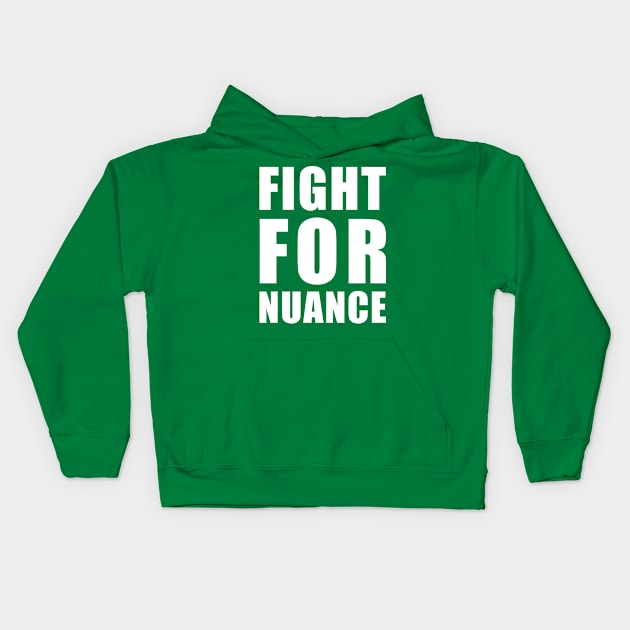 FIGHT FOR NUANCE Kids Hoodie by whoisdemosthenes